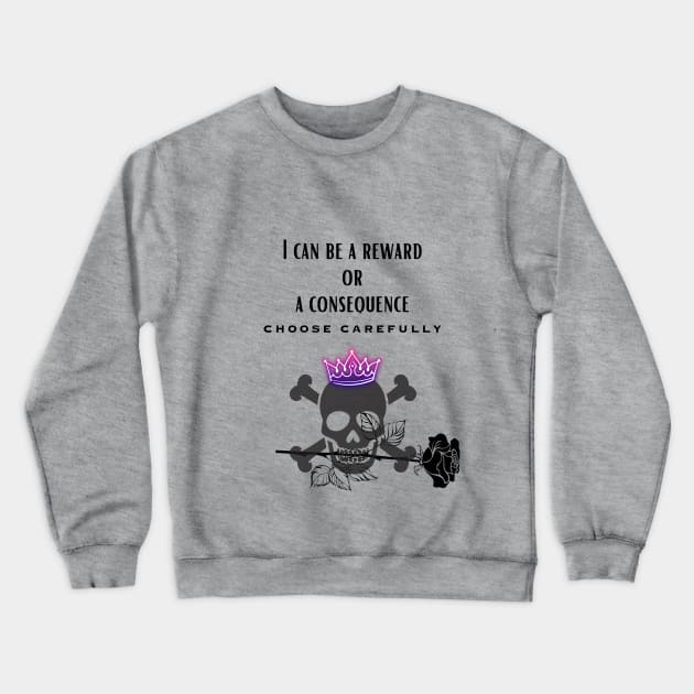 Consequence or Reward Crewneck Sweatshirt by Nerdywitch